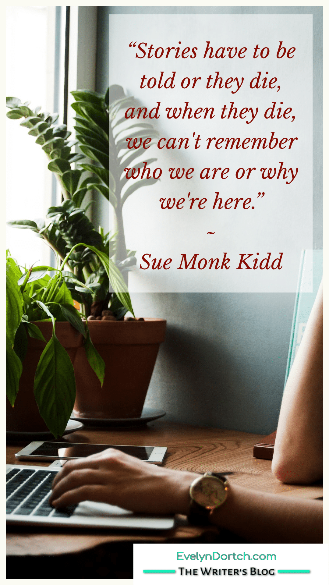 woman sitting at a table writing and looking out the window with a quote by Sue Monk Kidd about the importance of telling your story