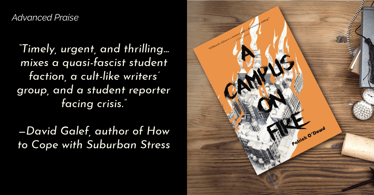 Advanced praise for Campus on Fire by Patrick O'Dowd